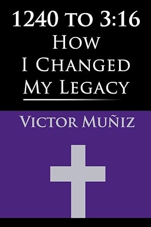 1240 to 3:16: How I Changed My Legacy