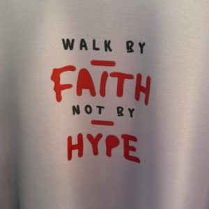 Walk by Faith, Not by Hype